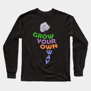 Grow your own way T-shirt 2021 Long Sleeve T-Shirt